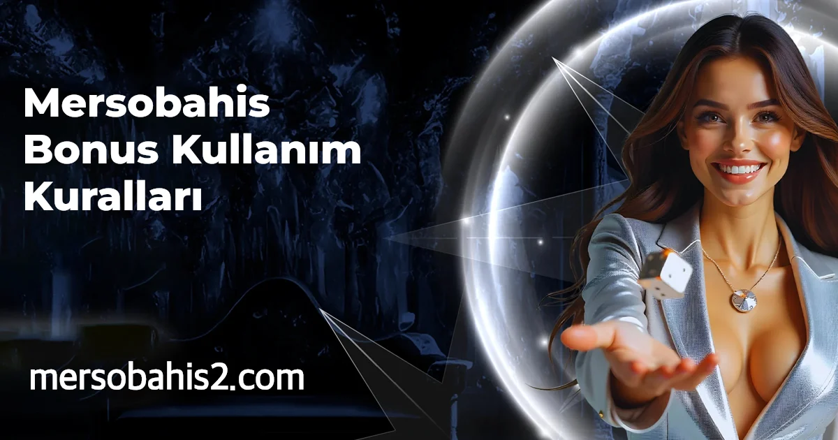 Mersobahis Bonus Kullanım Kuralları