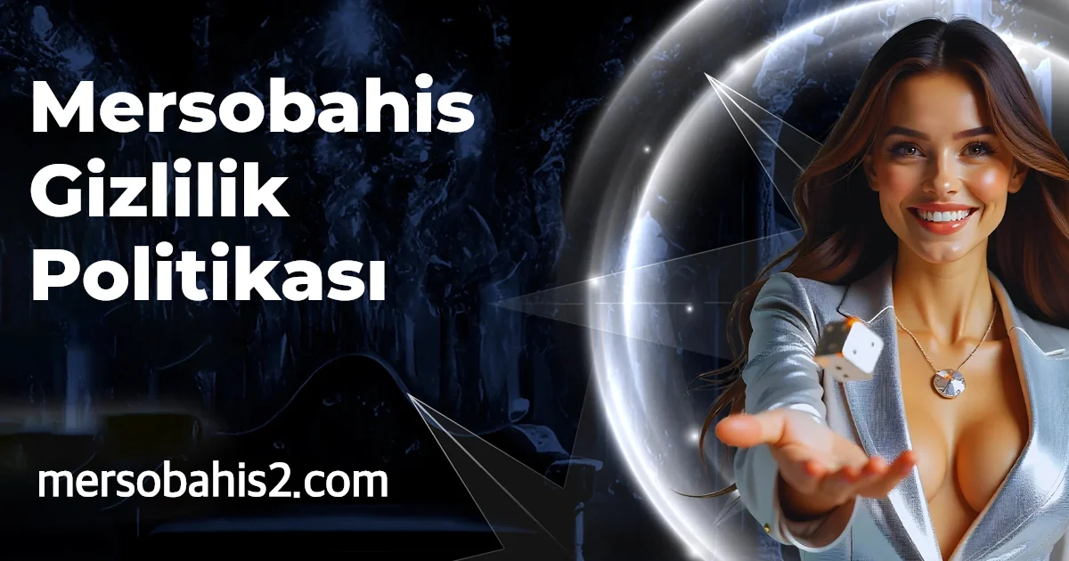 Mersobahis Gizlilik Politikası