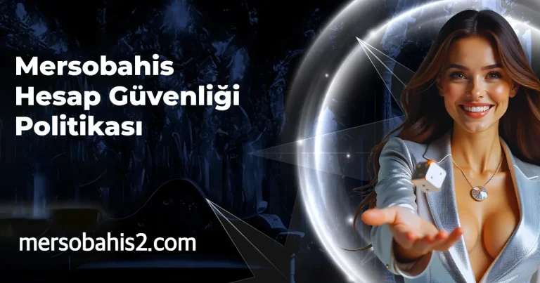Mersobahis Hesap Güvenliği Politikası