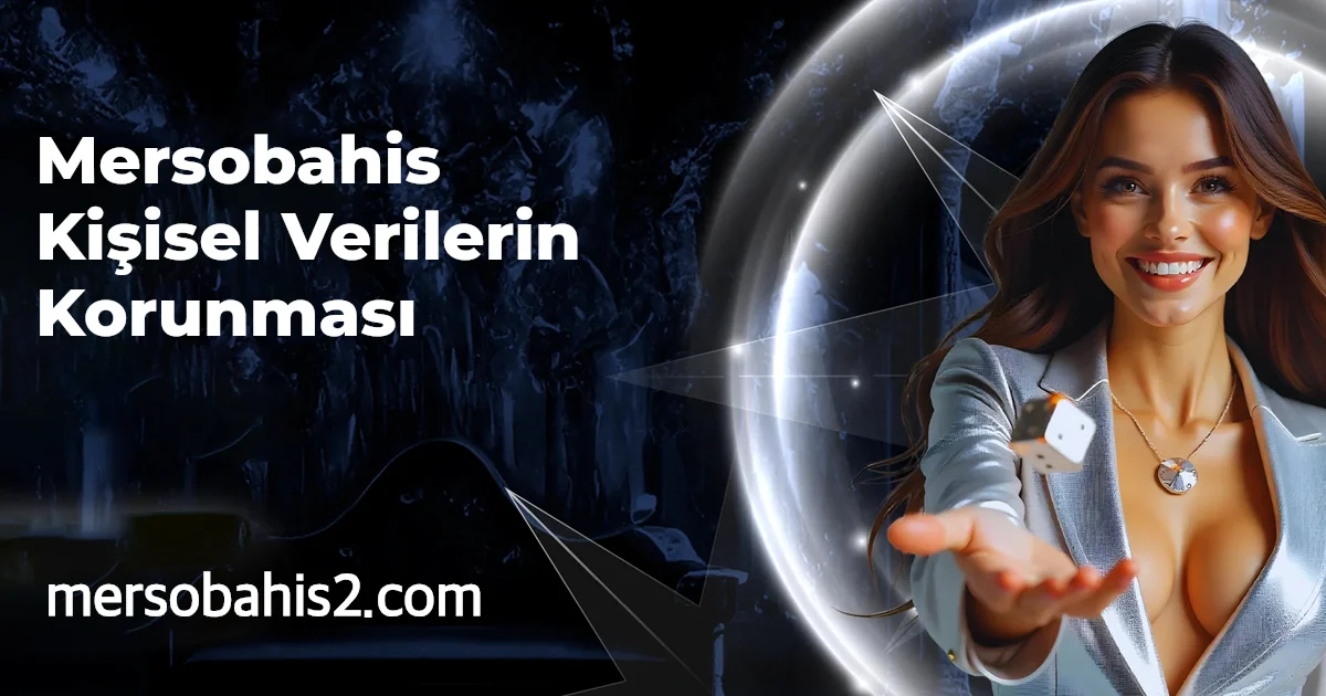 Mersobahis Kişisel Verilerin Korunması