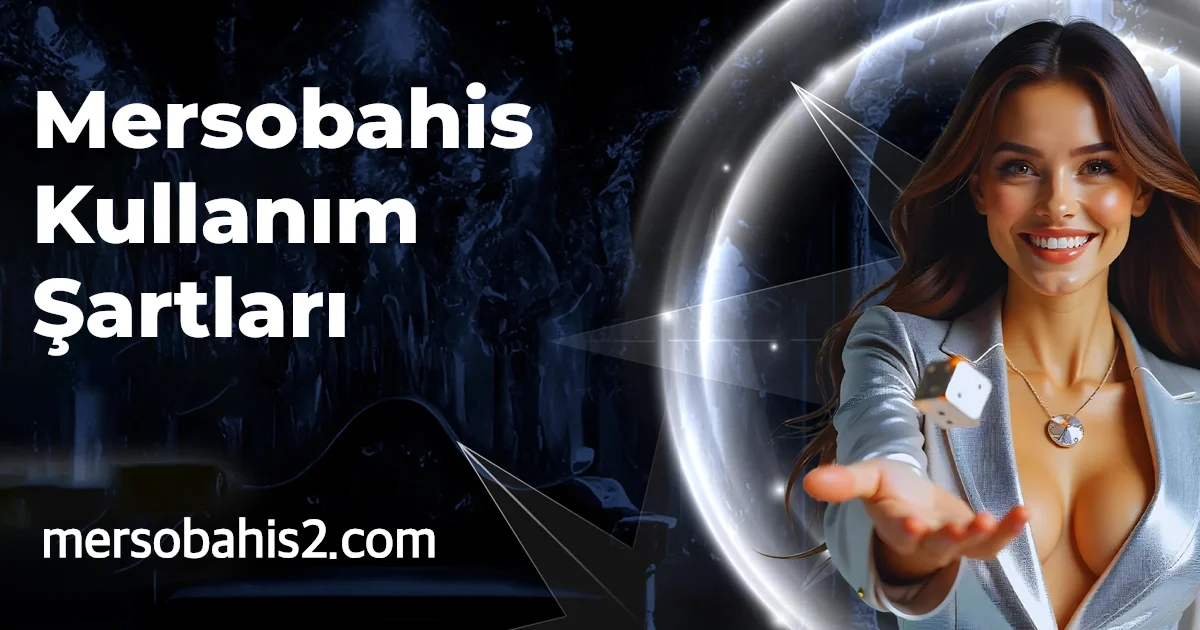 Mersobahis Kullanım Şartları