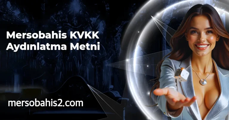 Mersobahis KVKK Aydınlatma Metni
