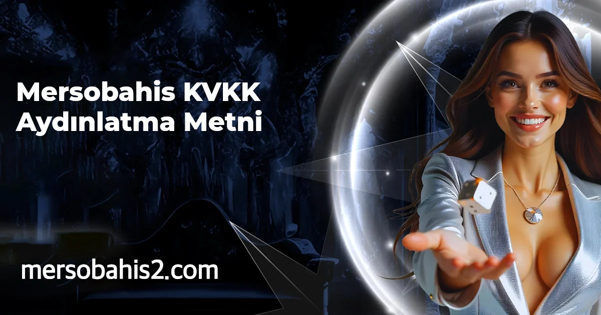 Mersobahis KVKK Aydınlatma Metni