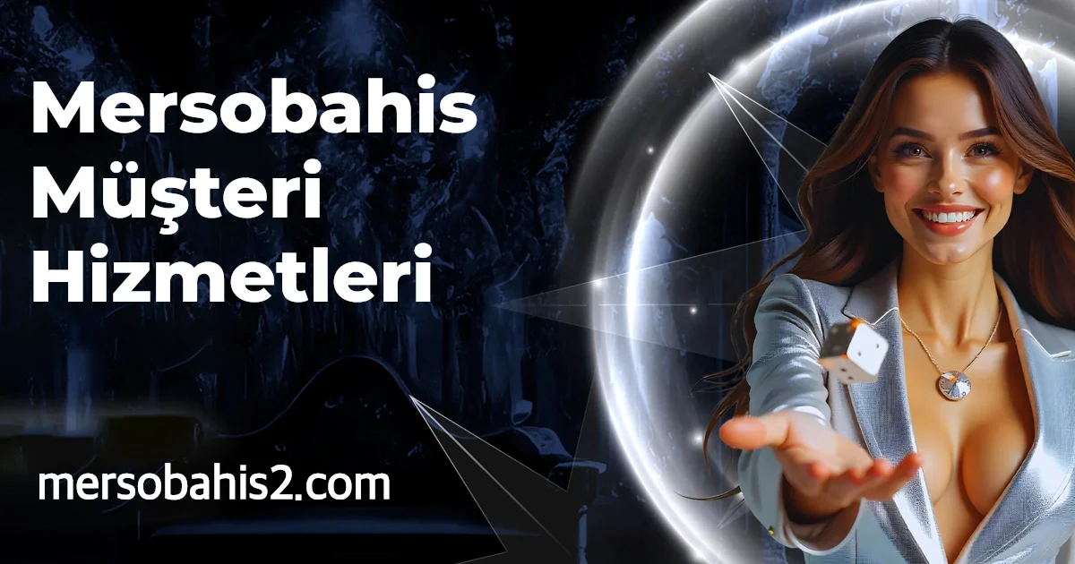 Mersobahis Müşteri Hizmetleri