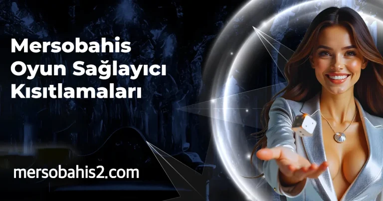 Mersobahis Oyun Sağlayıcı Kısıtlamaları