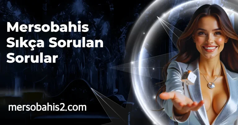 Mersobahis Sıkça Sorulan Sorular