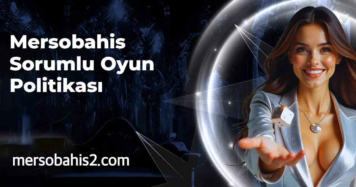 Mersobahis Sorumlu Oyun Politikası