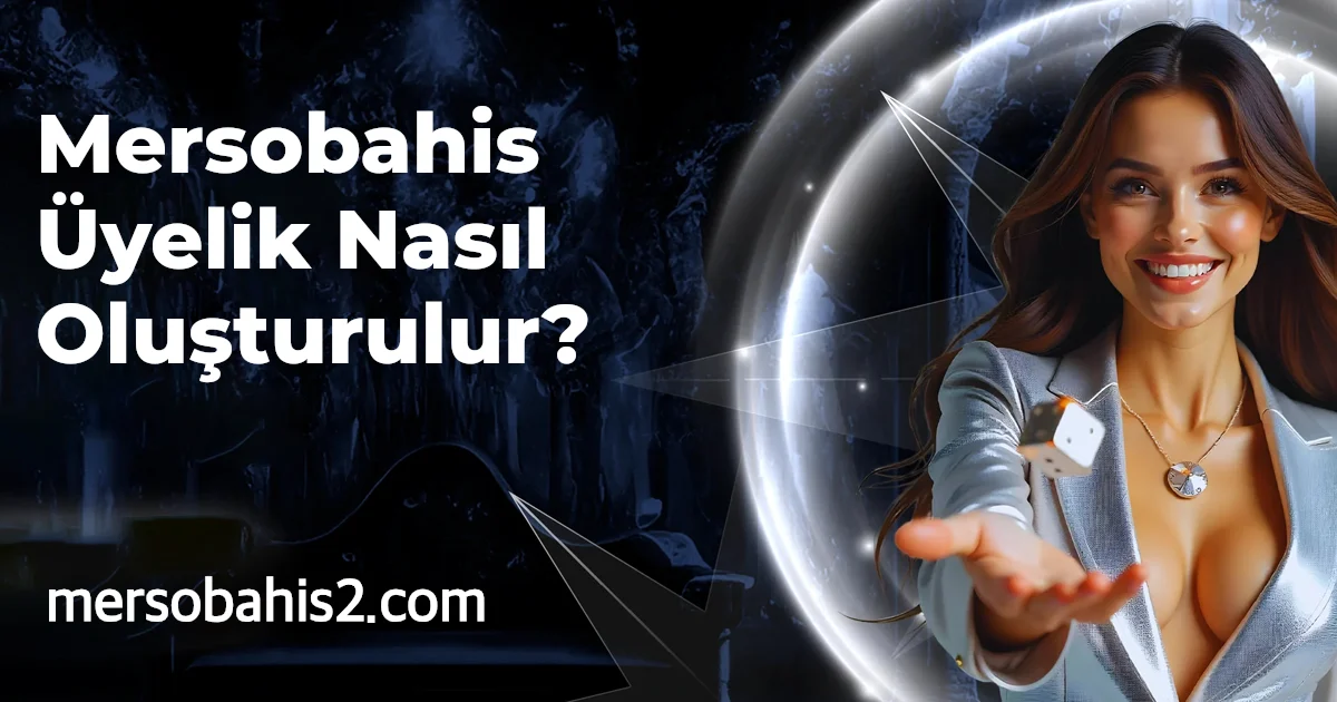 Mersobahis Üyelik Nasıl Oluşturulur?